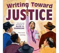 Writing Toward Justice : The Life and Reporting of Alice A. Dunnigan