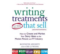 Writing Treatments That Sell: How to Create and Market Your Story Ideas to the Motion Picture and TV Industry
