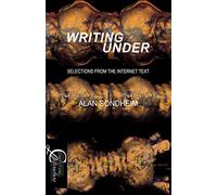 Writing Under: Selections From the Internet Text: 02 (Computing Literature)