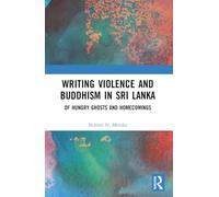 Writing Violence and Buddhism in Sri Lanka: Of Hungry Ghosts and Homecomings