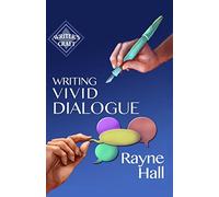 Writing Vivid Dialogue: Professional Techniques for Fiction Authors: Volume 16 (Writer's Craft)