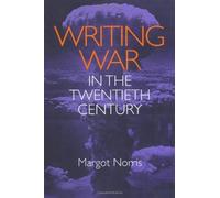 Writing War in the Twentieth Century (Cultural Frames, Framing Culture) by Margot Norris (2000-12-31)