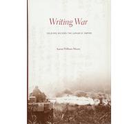 Writing War: Soldiers Record the Japanese Empire