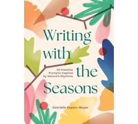 Writing With the Seasons : 52 Creative Prompts Inspired by Nature’s Rhythms