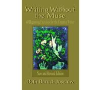 Writing Without the Muse: 60 Beginning Exercises for the Creative Writer, New and Revised Edition (Story Line Press Writers' Guide)