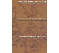 Writing Without Words: Alternative Literacies in Mesoamerica and the Andes
