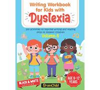 Writing Workbook For Kids With Dyslexia. 100 Activities to improve writing and reading skills of Dyslexic children. Black & White Edition. Volume 8