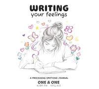 Writing Your Feelings: A Processing Emotions Journal for Adults - Guided Self Discovery Workbook with Prompts for Shadow Work, Inner Child Healing and Daily Reflection