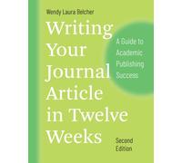 Writing Your Journal Article in Twelve Weeks, Se - A Guide to Academic