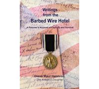 Writings from the Barbed Wire Hotel: A Prisoner’s Account of Captivity and Survival