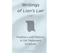 Writings of Lion's Lair: Prophecy and Patterns in Old Testament Scripture