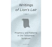 Writings of Lion's Lair: Prophecy and Patterns in Old Testament Scripture