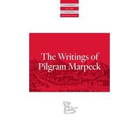 Writings Of Pilgram Marpeck (Classics of the Radical Reformation)