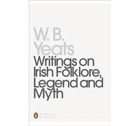 William Butler Yeats – Writings on Irish Folklore, Legend and Myth – Penguin Modern Classics