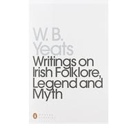 Writings on Irish Folklore, Legend and Myth (Penguin Twentieth Century Classics) by William Yeats (29-Jul-1993) Paperback