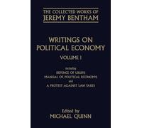Writings on Political Economy Volume I CWJB: 1 (The Collected Works of Jeremy Bentham)