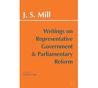 Writings on Representative Government and Parliamentary Reform (Hackett Classics)