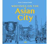 Writings on the Asian City: Framing an Inclusive Approach to Urban Design