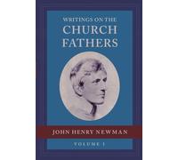 Writings on the Church Fathers, Volume 1 (Newman on the Fathers)