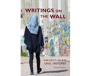 Writings on the Wall: Palestinian Oral Histories