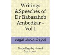Writings &Speeches of Dr Babasaheb Ambedkar - Vol 1: Made Easy by Nirmiti Somkuwar