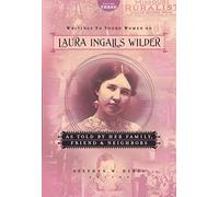Writings to Young Women on Laura Ingalls Wilder as Told by Her Family, Friends, and Neighbors: 03