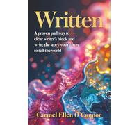 Written: A proven pathway to clear writer's block and write the story you're here to tell the world