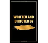 Written and Directed by: Notebook For Directors and Filmmakers. Gift For film making students, Screenwriting Sketchbook: Written and Directed By: 120 ... for film makers, Screenwriter Student Gift