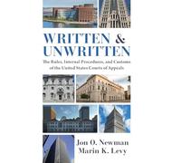 Written and Unwritten: The Rules, Internal Procedures, and Customs of the United States Courts of Appeals