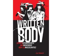 Written by the Body: Gender Expansiveness and Indigenous Non-Cis Masculinities (Indigenous Americas)
