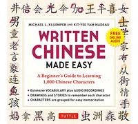 Written Chinese Made Easy: A Beginner's Guide to Learning the Chinese Characters (Online Audio): A Beginner's Guide to Learning 1,000 Chinese Characters (Online Audio)