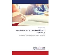 Written Corrective Feedback Stories I: Chongwon Park’s Qualitative Inquiry Series 73