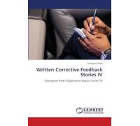 Written Corrective Feedback Stories IV: Chongwon Park's Qualitative Inquiry Series 76
