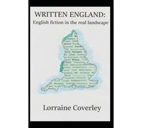 WRITTEN ENGLAND: English Fiction in the Real Landscape
