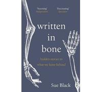 Written In Bone: hidden stories in what we leave behind
