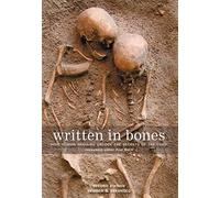Written in Bones: How Human Remains Unlock the Secrets of the Dead