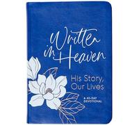 Written in Heaven: His Story, Our Lives (a 40-Day Devotional)