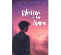 Written in her name: I tought I was the writer, but actually it was destiny