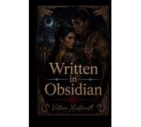 Written in Obsidian: An Enemies-to-Lovers Dark Historical Romance with Forbidden Power, Slow Burn, and a Morally Grey Obsession (Dark Romance: ... and Intense Psychological Eroticism)