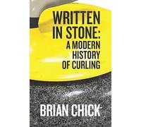 Written in Stone: A Modern History of Curling