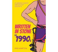 Written In Stone: The 1990s: Climbing's Most Important Ascents