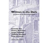 Written in the Dark: Five Poets in the Siege of Leningrad