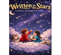 Written In The Stars: A Children's Introduction and Journey Through the Zodiac (Remember Who You Are)