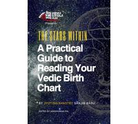 Written in the Stars: A Practical Guide to Reading Your Vedic Birth Chart: A Practical Guide to Vedic Astrology for Students