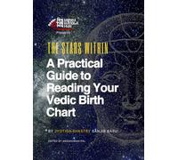 Written in the Stars: A Practical Guide to Reading Your Vedic Birth Chart: An Approach to Vedic Astrology for Students and Enthusiasts