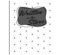 Written in the Stars Notebook: Write notes, dreams, thoughts | teachers, students, college, home | 100 pages | 8.5 x 11 in | Stars