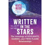Written in the Stars: The Astrology of Soulmate, Karmic, and Twin Flame Relationships