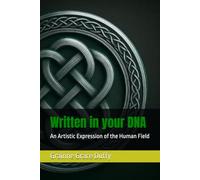 Written in your DNA: An Artistic Expression of the Human Field