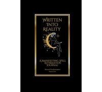 Written Into Reality: A Manifesting Spell Affirmation Journal