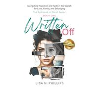 Written Off: Navigating Rejection and Faith in the Search for Love, Family, and Belonging (The Approved in Christ Series)